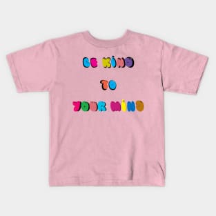 Be Kind To Your Mind Kids T-Shirt